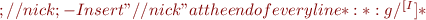 $;// nick; - Insert "// nick" at the end of every line
  *:%!sort - Sortiert aufsteigend
  *:g/^[ ^I]*$